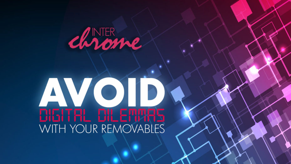 avoid digital dilemmas with removables
